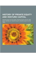 History of Private Equity and Venture Capital: Private Equity in the 2000s, Private Equity in the 1980s, Early History of Private Equity, Private Equi