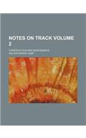Notes on Track Volume 2; Construction and Maintenance: (English)
