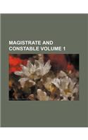 Magistrate and Constable Volume 1