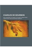 Charles de Bourbon; High Constable of France the Great Condottiere