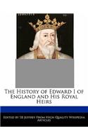 The History of Edward I of England and His Royal Heirs