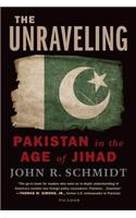 Unraveling: Pakistan in the Age of Jihad