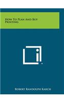 How to Plan and Buy Printing