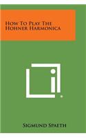 How to Play the Hohner Harmonica