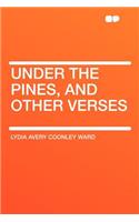 Under the Pines, and Other Verses