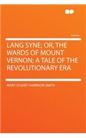 Lang Syne; Or, the Wards of Mount Vernon; A Tale of the Revolutionary Era