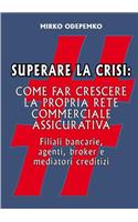 Superare La Crisi. Come Far Crescere La Propria Rete Commerciale Assicurativa
