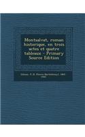 Montsalvat, roman historique, en trois actes et quatre tableaux