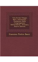 Vita Di San Filippo Neri, Fiorentino, Fondatore Della Congregazione Dell'oratorio