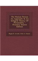 The Human Person an Approach to an Integral Theory of Personality