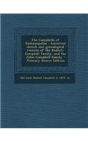The Campbells of Kishacoquillas: Historical Sketch and Genealogical Records of the Robert-Campbell Family, and the John-Campbell Family: (English)