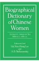 Biographical Dictionary of Chinese Women: Antiquity Through Sui, 1600 B.C.E. - 618 C.E
