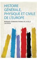 Histoire Generale, Physique Et Civile De L'europe