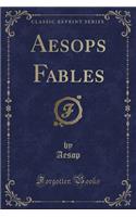 Aesops Fables (Classic Reprint)