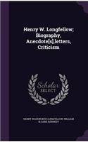 Henry W. Longfellow; Biography, Anecdote[s], Letters, Criticism