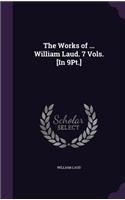 The Works of ... William Laud. 7 Vols. [In 9pt.]