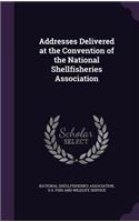 Addresses Delivered at the Convention of the National Shellfisheries Association
