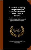 A Treatise on Equity Jurisprudence, as Administered in the United States of America