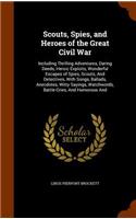 Scouts, Spies, and Heroes of the Great Civil War