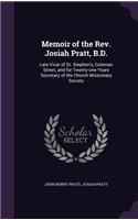 Memoir of the Rev. Josiah Pratt, B.D.: Late Vicar of St. Stephen's, Coleman Street, and for Twenty-one Years Secretary of the Church Missionary Society