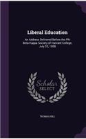 Liberal Education: An Address Delivered Before the Phi Beta Kappa Society of Harvard College, July 22, 1858