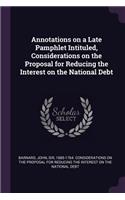 Annotations on a Late Pamphlet Intituled, Considerations on the Proposal for Reducing the Interest on the National Debt