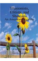 Illusionists, Elitists, and Shamans