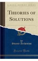 Theories of Solutions (Classic Reprint)