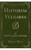 Historias Vulgares, Vol. 1 (Classic Reprint)