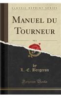 Manuel Du Tourneur, Vol. 1 (Classic Reprint)