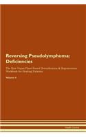 Reversing Pseudolymphoma: Deficiencies The Raw Vegan Plant-Based Detoxification & Regeneration Workbook for Healing Patients.Volume 4