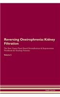 Reversing Oneirophrenia: Kidney Filtration The Raw Vegan Plant-Based Detoxification & Regeneration Workbook for Healing Patients.Volume 5