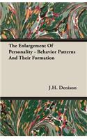 Enlargement Of Personality - Behavior Patterns And Their Formation