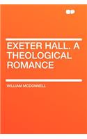 Exeter Hall. a Theological Romance