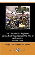 The Twenty-Fifth Regiment, Connecticut Volunteers in the War of the Rebellion (Illustrated Edition) (Dodo Press)