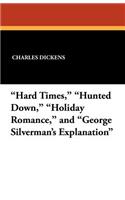 Hard Times, Hunted Down, Holiday Romance, and George Silverman's Explanation