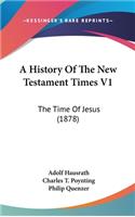 A History Of The New Testament Times V1