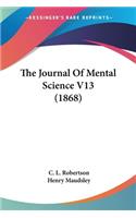 Journal Of Mental Science V13 (1868)