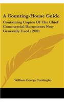 Counting-House Guide: Containing Copies Of The Chief Commercial Documents Now Generally Used (1904)
