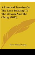 Practical Treatise On The Laws Relating To The Church And The Clergy (1845)