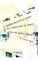 Crosslinguistic Study of the Language of Space: Sign and Spoken Languages