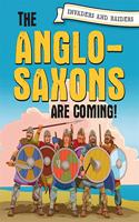 Invaders and Raiders: The Anglo-Saxons are coming!: (Invaders and Raiders)