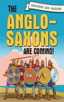 Invaders and Raiders: The Anglo-Saxons Are Coming!