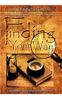 Finding Your Way: Timeless and Usable Solutions for Any Leader