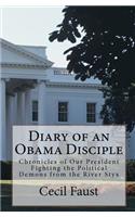 Diary of an Obama Disciple: Chronicles of Our President Fighting the Political Demons from the River Styx(English)
