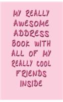 My Really Awesome Address Book With All Of My Really Cool Friends Inside