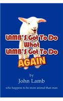 LAMB'S Got To Do What LAMB'S Got To Do Again: who happens to be more animal than man(English)