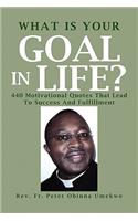 What Is Your Goal in Life?
