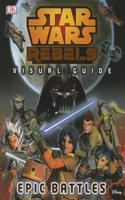 Star Wars Rebels: Visual Guide: Epic Battles: Visual Guide