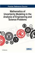 Mathematics of Uncertainty Modeling in the Analysis of Engineering and Science Problems